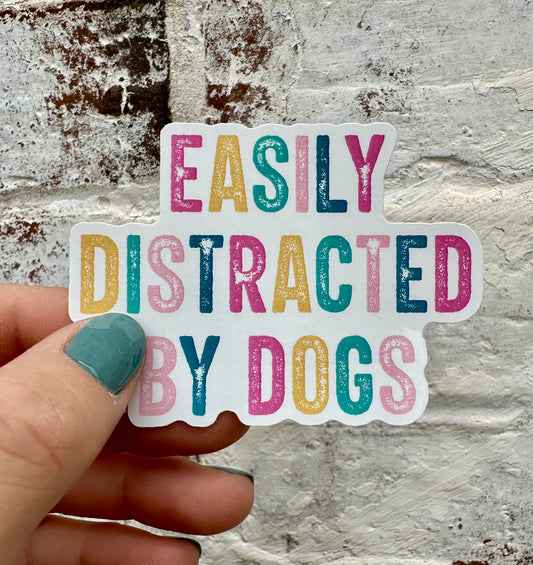 Easily Distracted by Dogs Sticker
