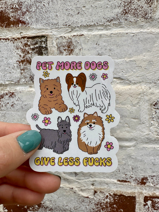 Pet More Dogs, Give Less F*cks Sticker